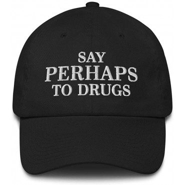 Say Perhaps to Drugs Hat Embroidered Cotton Dad Cap Dare Parody Made in USA - BEKWTF6AY